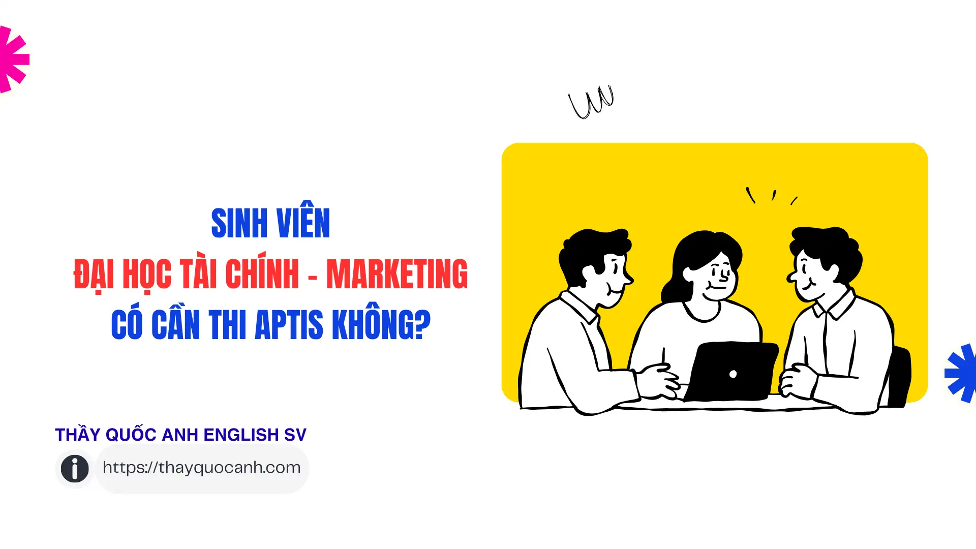 Sinh viên Đại học Tài chính Marketing có cần thi Aptis không?